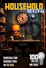 Household Revival | Transform Your Treasures from OLD to GOLD | 100+ Pro Tips and Tricks 