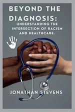 Beyond the Diagnosis: Understanding the Intersection of Racism and Healthcare 