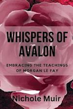 Whispers of Avalon: Embracing the Teachings of Morgan Le Fay 