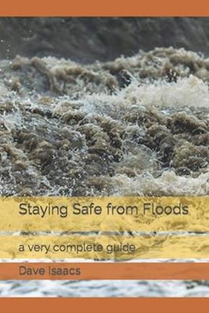 Staying Safe from Floods: a very complete guide