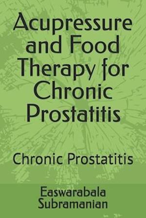 Acupressure and Food Therapy for Chronic Prostatitis: Chronic Prostatitis