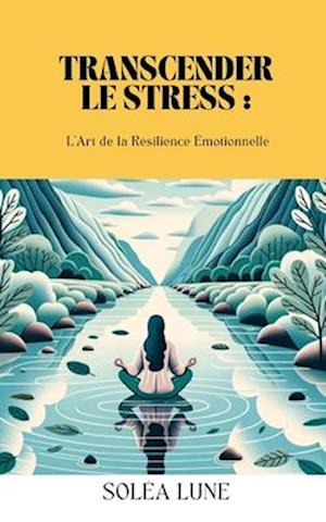 Transcender le Stress