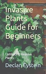 Invasive Plants Guide for Beginners: Combating Invasive Plants 
