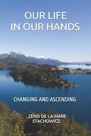 Our Life In Our Hands: Changing and Ascending