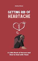 Getting Rid of Heartache: A Little Book of Horrors and How to Deal with Them 