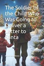The Soldier of the Child Who Was Going to Deliver a Letter to Santa 