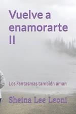 Vuelve a enamorarte II