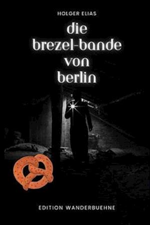 Die Brezel-Bande von Berlin