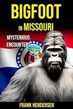 Bigfoot in Missouri: Mysterious Encounters 