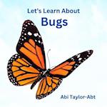 Let's Learn About Bugs 