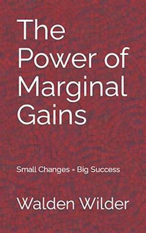 The Power of Marginal Gains: Small Changes = Big Success