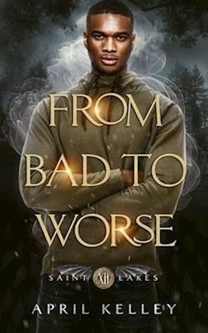 From Bad to Worse: MM enemies to lovers Paranormal Romance