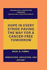 Striving for a cancer free tomorrow: Uniting for a healthier world 