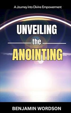 Unveiling The Anointing