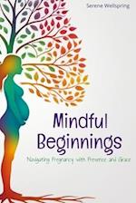 Mindful Beginnings: Navigating Pregnancy with Presence and Grace 