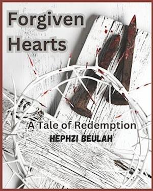 Forgiven Hearts: A Tale of Redemption