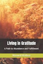 Living in Gratitude: A Path to Abundance and Fulfillment 