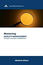 Mastering Quality Management: Concepts, Techniques, and Applications 