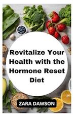 Revitalize Your Health with the Hormone Reset Diet: Natural Balance and Wellness 