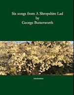 Six songs from A Shropshire Lad: Song settings of A. E. Housman's poems from A Shropshire Lad. 