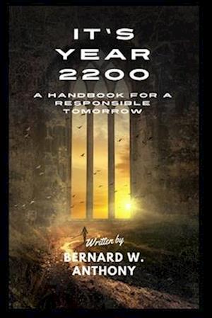 It's Year 2200: A Handbook for a Responsible Tomorrow