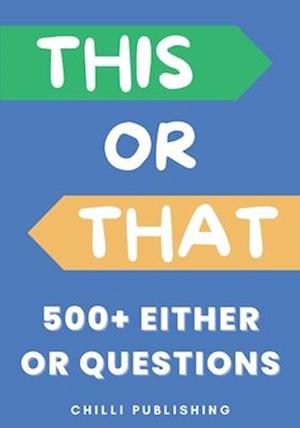 This or That?: 500+ Either or Questions