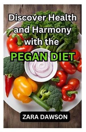 Discover Health and Harmony with the Pegan Diet: Nutrient-Rich & Balanced