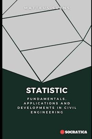 Statistic: Fundamentals, Applications and Developments in Civil Engineering