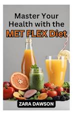 Master Your Health with the MET FLEX Diet : Flexible Metabolism, Flexible Life 