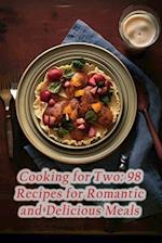 Cooking for Two: 98 Recipes for Romantic and Delicious Meals 