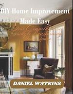 DIY Home Improvement Made Easy: Your Comprehensive Guide to Transforming Your Space 