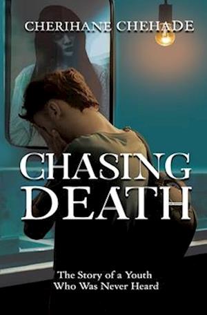 Chasing Death: The Story of a Youth Who Was Never Heard