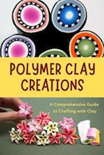 Polymer Clay Creations: A Comprehensive Guide to Crafting with Clay: Crafting with Color and Texture 