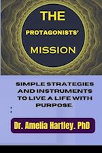 THE PROTAGONISTS' MISSION: Simple strategies and instruments to live a life with purpose. 