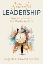 AUTHENTIC LEADERSHIP: Navigating Success One Chapter at a Time 