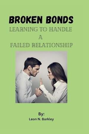 BROKEN BONDS: LEARNING TO HANDLE A FAILED RELATIONSHIP