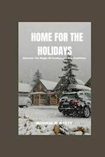 Home For The Holidays : Discover The Magic Of Family,Love And Traditions 
