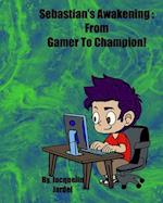 Sebastian's Awakening: From Gamer To Champion! 