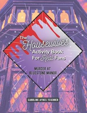 The Housewives Activity Book for Real Fans: Murder at Bluestone Manor