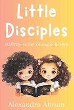 Little Disciples: 50 Prayers for Young Believers 