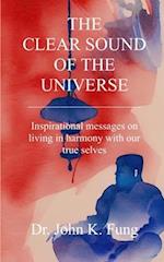 The Clear Sound of the Universe: Inspirational messages on living in harmony with our true selves 