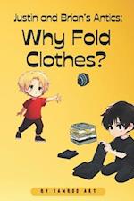 Justin and Brian's Antics: Why Fold Clothes?: Laugh-Out-Loud Book For Kids 