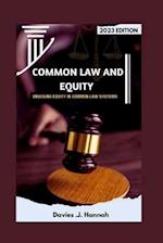 Common Law and Equity : Unveiling Equity in Common law systems . 