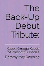 The Back-Up Debut Tribute:: Kappa Omega Kappa of Prescott U Book 2 