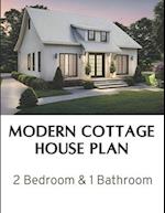 Modern Cottage House Plan: 2 Bedroom & 1 Bathroom: Complete Constructions Drawings 