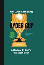 RYDER CUP: A History Of Golf's Greatest Duel 