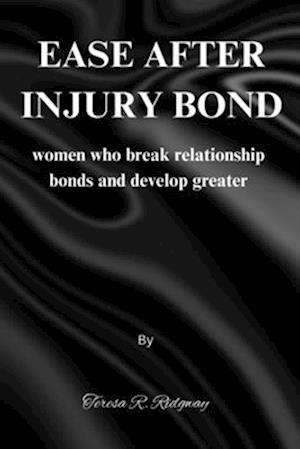 Ease After The Injury Bond: Woman who break relationship bonds and develop greater