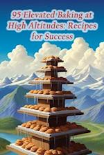 95 Elevated Baking at High Altitudes: Recipes for Success 