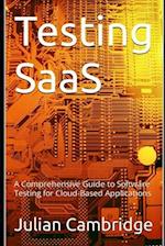 Testing SaaS: A Comprehensive Guide to Software Testing for Cloud-Based Applications 