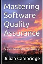 Mastering Software Quality Assurance: A Comprehensive Guide 